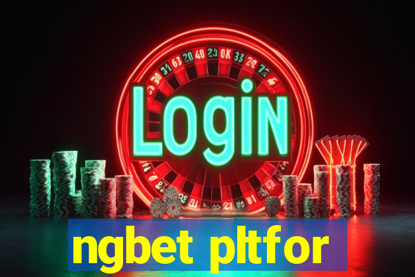 ngbet pltfor